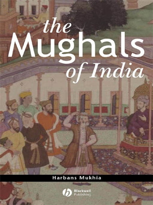 Title details for The Mughals of India by Harbans Mukhia - Available